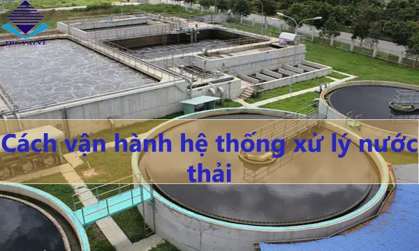Vận hành hệ thống xử lý nước thải